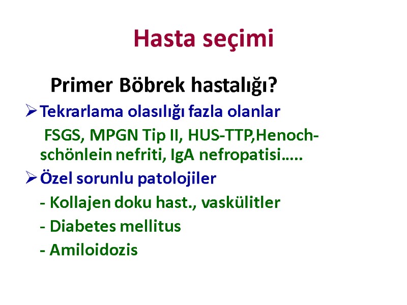 Hasta seçimi      Primer Böbrek hastalığı? Tekrarlama olasılığı fazla olanlar